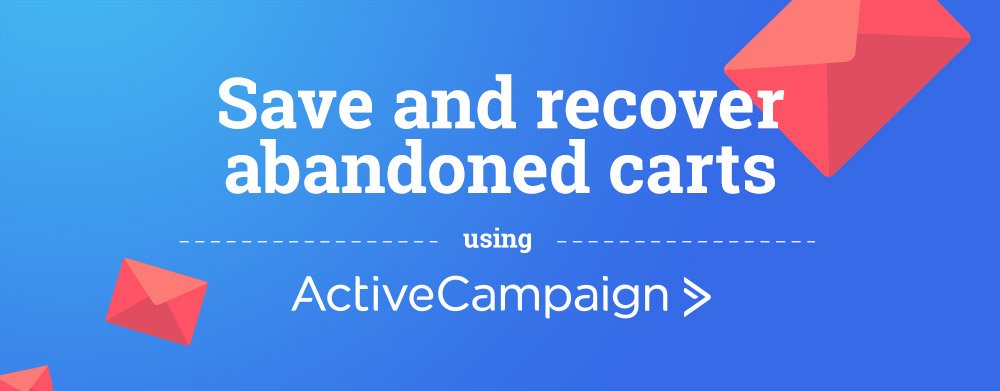 How to save and recover abandoned carts in WooCommerce using ActiveCampaign