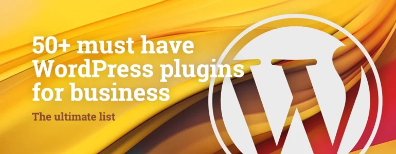The ultimate list of 50+ must have WordPress plugins for business in 2024